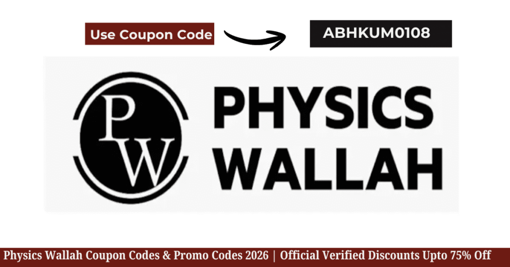 Physics Wallah Coupon Codes & Promo Codes 2026 Official Verified Discounts- ABHKUM0108